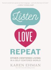 book Listen, love, repeat - other-centered living in a self-centered world