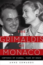 book The Grimaldis of Monaco: Centuries of Scandal, Years of Grace