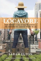 book Locavore: from farmers' fields to rooftop gardens-how canadians are changing the way we eat