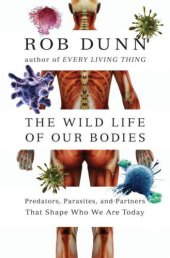 book The Wild Life of Our Bodies: Predators, Parasites, and Partners That Shape Who We Are Today