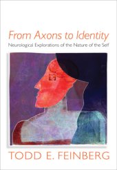 book From axons to identity: neurological explorations of the nature of the self