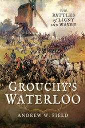 book Grouchy's Waterloo: the battles of Ligny and Wavre