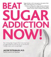 book Beat sugar addiction now! cookbook: recipes that cure your type of sugar addiction and help you lose weight and feel great!