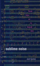 book Sublime Noise: Musical Culture and the Modernist Writer