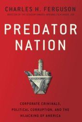 book Predator nation: corporate criminals, political corruption, and the hijacking of america