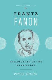 book Frantz Fanon philosopher of the barricades