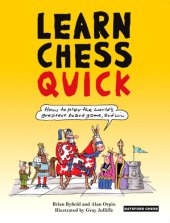 book Learn Chess Quick: How to Play the World's Greatest Board Game, And Win