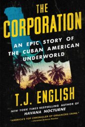 book The Corporation: an epic story of the Cuban American underworld