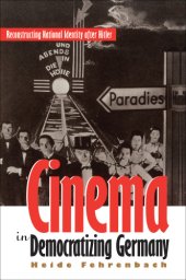 book Cinema in democratizing Germany: reconstructing national identity after Hitler