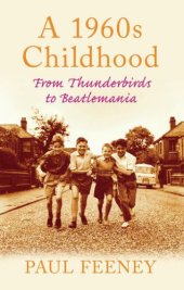 book A 1960s childhood: from Thunderbirds to Beatlemania