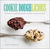 book Cookie doughlicious: 50 cookie dough recipes for candies, cakes and more