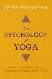 book The psychology of yoga: integrating Eastern and Western approaches for understanding the mind