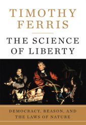 book The science of liberty: democracy, reason, and the laws of nature