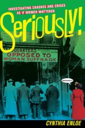 book Seriously!: Investigating Crashes and Crises As If Women Mattered