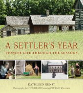 book A settler's year: pioneer life through the seasons