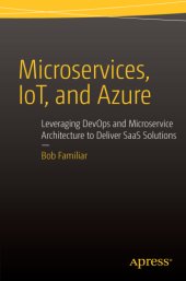 book Microservices, Iot, and Azure: leveraging DevOps and microservice architecture to deliver SaaS solutions