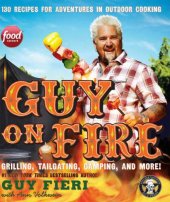 book Guy on Fire: 130 Outdoor Cooking Adventures