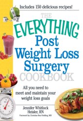 book The everything post weight loss surgery cookbook: all you need to meet and maintain your weight loss goals