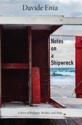 book Notes on a shipwreck: a story of refugees, borders, and hope