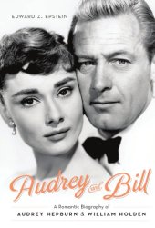 book Audrey and Bill: a romantic biography of Audrey Hepburn & William Holden