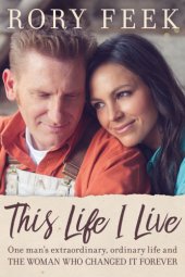 book This life I live: one man's extraordinary, ordinary life and the woman who changed it forever