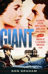 book Giant: Elizabeth Taylor, Rock Hudson, James Dean, Edna Ferber, and the making of a legendary American film