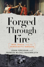 book Forged through fire: war, peace, and the democratic bargain