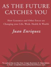 book As the future catches you: how genomics & other forces are changing your life, work, health & wealth