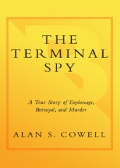 book The terminal spy: a true story of espionage, betrayal, and murder