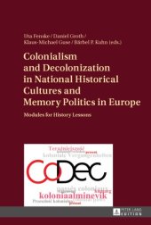 book Colonialism and decolonization in national historical cultures and memory politics in Europe: modules for history lessons