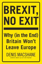 book Brexit, no exit: why (in the end) Britain won't leave Europe