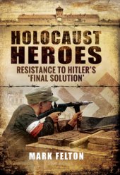 book Holocaust heroes: resistance to Hitler's final solution