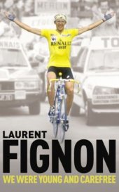 book We were young and carefree the autobiography of Laurent Fignon