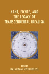 book Kant, Fichte, and the Legacy of Transcendental Idealism