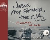 book Jesus, my father, the CIA, and me: a memoir-- of sorts