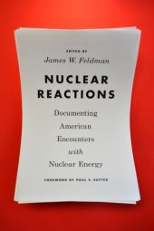 book Nuclear reactions: documenting American encounters with nuclear energy