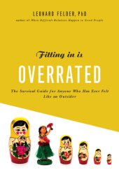 book Fitting in is overrated: the survival guide for anyone who has ever felt like an outsider