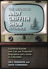 book The definitive Andy Griffith show reference: episode-by-episode, with cast and production biographies and a guide to collectibles