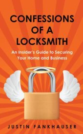 book Confessions of a locksmith: an insider's guide to securing your home and business