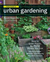 book Field guide to urban gardening: how to grow plants, no matter where you live