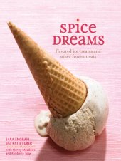 book Spice dreams: flavored ice creams and other frozen treats