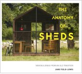 book The anatomy of sheds: new buildings from an old tradition