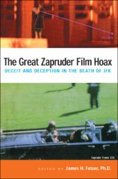 book The Great Zapruder Film Hoax: Deceit and Deception in the Death of JFK