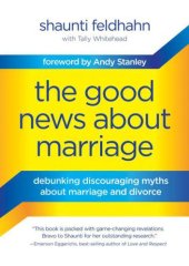 book The Good News About Marriage: Debunking Discouraging Myths about Marriage and Divorce