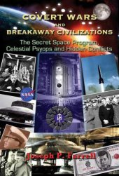 book Covert wars and breakaway civilizations: [the secret space program, celestial psyops and hidden conflicts]