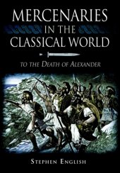 book Mercenaries in the Classical World: To the Death of Alexander