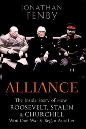 book Alliance: the inside story of how Roosevelt, Stalin, and Churchill won one war and began another