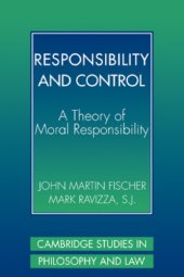 book Responsibility and control: a theory of moral responsibility