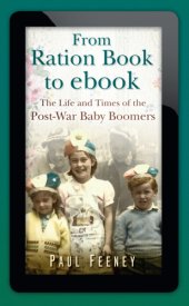 book From ration book to ebook: the life and times of the post-war baby boomers