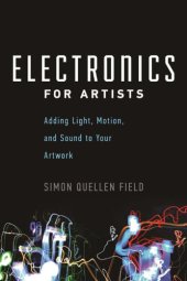 book Electronics for artists: adding light, motion, and sound to your artwork